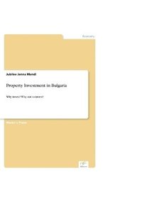 bokomslag Property Investment in Bulgaria. Why Invest? Why Not to Invest?