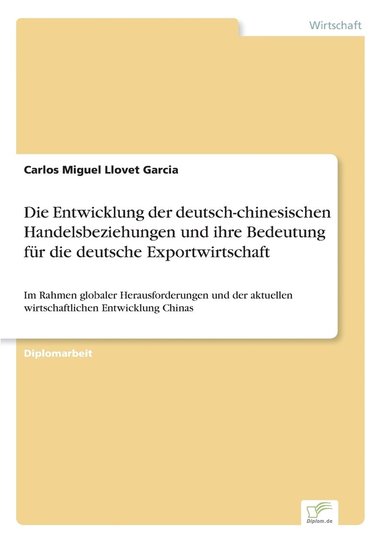 bokomslag Die Entwicklung der deutsch-chinesischen Handelsbeziehungen und ihre Bedeutung fur die deutsche Exportwirtschaft