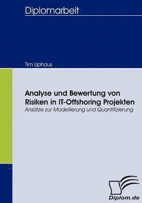 Tim Uphaus - Analyse und Bewertung von Risiken in IT-Offshoring Projekten, Häftad