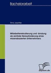 bokomslag Mitarbeiterrekrutierung und -bindung als zentrale Herausforderung eines wissensbasierten Unternehmens