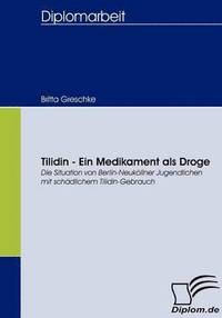 bokomslag Tilidin - Ein Medikament als Droge