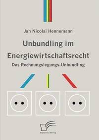 bokomslag Unbundling im Energiewirtschaftsrecht