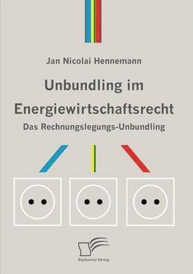 Unbundling im Energiewirtschaftsrecht 1