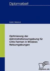 bokomslag Optimierung der Administrationsumgebung fr Citrix Farmen in Windows Netzumgebungen