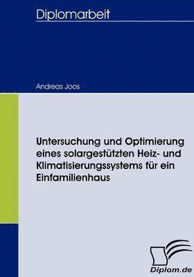 bokomslag Untersuchung und Optimierung eines solargesttzten Heiz- und Klimatisierungssystems fr ein Einfamilienhaus