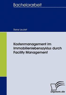 bokomslag Kostenmanagement im Immobilienlebenszyklus durch Facility Management