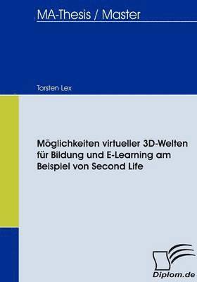 bokomslag Mglichkeiten virtueller 3D-Welten fr Bildung und E-Learning am Beispiel von Second Life