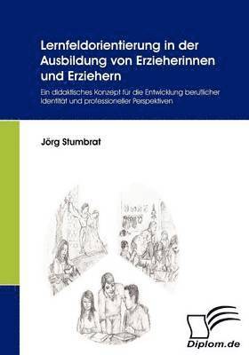 Lernfeldorientierung in der Ausbildung von Erzieherinnen und Erziehern 1