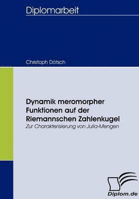 Christoph Dötsch - Dynamik meromorpher Funktionen auf der Riemannschen Zahlenkugel, Häftad