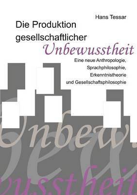 Die Produktion gesellschaftlicher Unbewusstheit 1