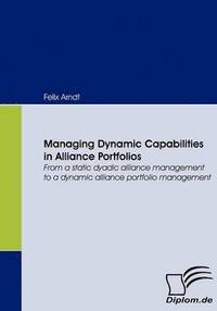 bokomslag Managing Dynamic Capabilities in Alliance Portfolios