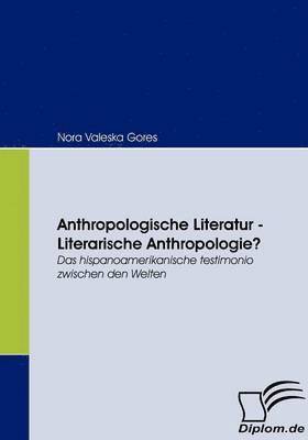 Anthropologische Literatur - Literarische Anthropologie? 1