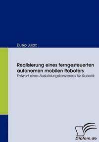 bokomslag Realisierung eines ferngesteuerten autonomen mobilen Roboters