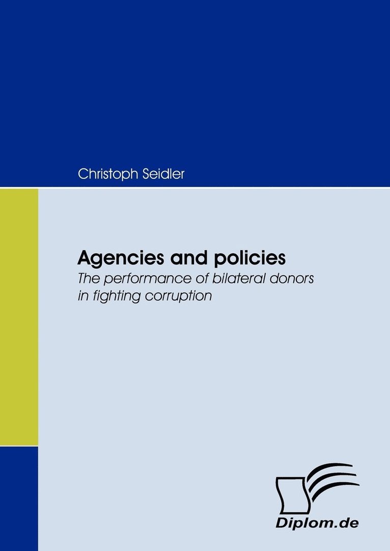 Agencies and Policies. The Performance of Bilateral Donors in Fighting Corruption 1
