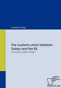 bokomslag The customs union between Turkey and the EU