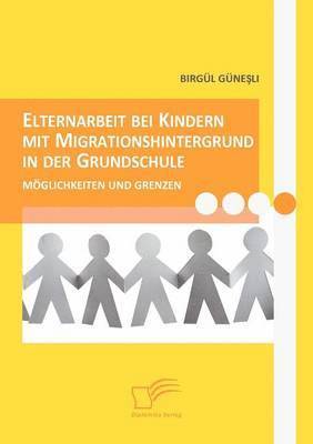 bokomslag Elternarbeit bei Kindern mit Migrationshintergrund in der Grundschule