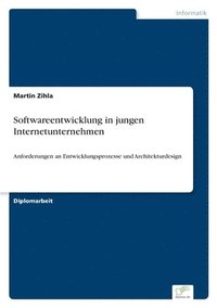 bokomslag Softwareentwicklung in jungen Internetunternehmen: Anforderungen an Entwicklungsprozesse und Architekturdesign