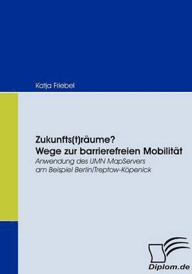 bokomslag Zukunfts(t)rume? Wege zur barrierefreien Mobilitt