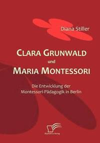 bokomslag Clara Grunwald und Maria Montessori