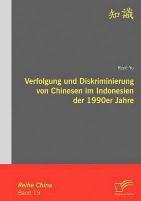 bokomslag Verfolgung und Diskriminierung von Chinesen im Indonesien der 1990er Jahre