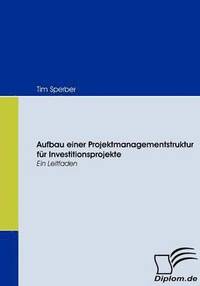 bokomslag Aufbau einer Projektmanagementstruktur fur Investitionsprojekte