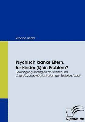 bokomslag Psychisch kranke Eltern, fr Kinder (k)ein Problem?