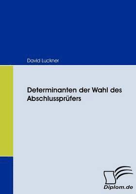 bokomslag Determinanten der Wahl des Abschlussprfers