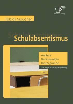 bokomslag Schulabsentismus - Anlsse, Bedingungen, Hintergrnde