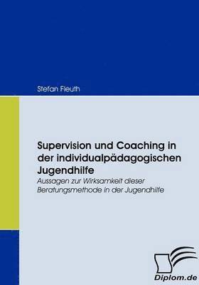 Supervision und Coaching in der individualpdagogischen Jugendhilfe 1