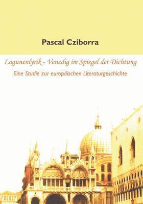 bokomslag Lagunenlyrik - Venedig im Spiegel der Dichtung