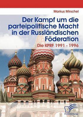 bokomslag Der Kampf um die parteipolitische Macht in der Russlndischen Fderation