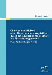 bokomslag Chancen und Risiken einer Unternehmensakquisition durch eine Zwischengesellschaft als Finanzierungsmodell