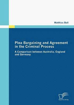 Matthias Boll - Plea Bargaining and Agreement in the Criminal Process, Häftad