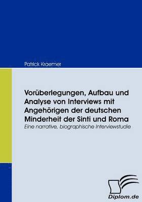 Vorberlegungen, Aufbau und Analyse von Interviews mit Angehrigen der deutschen Minderheit der Sinti und Roma 1