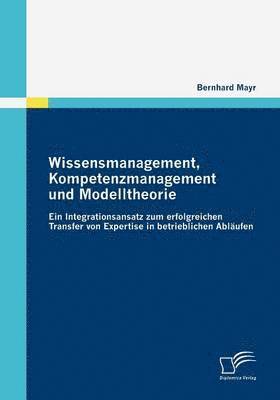 bokomslag Wissensmanagement, Kompetenzmanagement und Modelltheorie