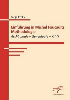 Tanja Prokic - Einführung in Michel Foucaults Methodologie, Häftad