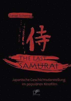 The Last Samurai - Japanische Geschichtsdarstellung im populren Kinofilm 1
