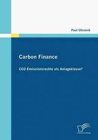 bokomslag Carbon Finance - CO2-Emissionsrechte als Anlageklasse?