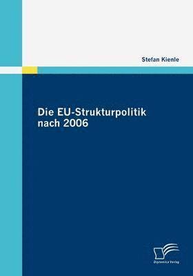 Die EU-Strukturpolitik nach 2006 1