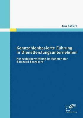 Jens Kühhirt - Kennzahlenbasierte Führung in Dienstleistungsunternehmen, Häftad