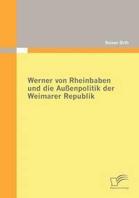 bokomslag Werner von Rheinbaben und die Auenpolitik der Weimarer Republik
