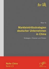 bokomslag Markteintrittsstrategien deutscher Unternehmen in China
