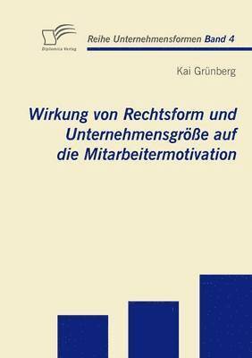 Wirkung von Rechtsform und Unternehmensgre auf die Mitarbeitermotivation 1