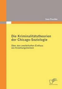 bokomslag Die Kriminalittstheorien der Chicago-Soziologie