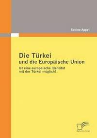 bokomslag Die Trkei und die Europische Union