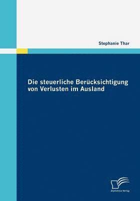 bokomslag Die steuerliche Bercksichtigung von Verlusten im Ausland