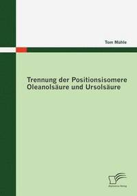 bokomslag Trennung der Positionsisomere Oleanolsure und Ursolsure