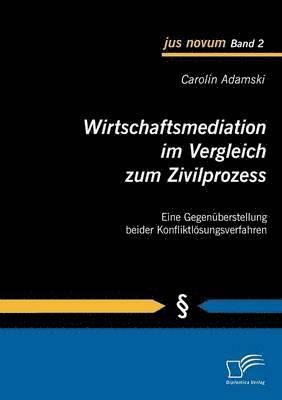 bokomslag Wirtschaftsmediation im Vergleich zum Zivilprozess