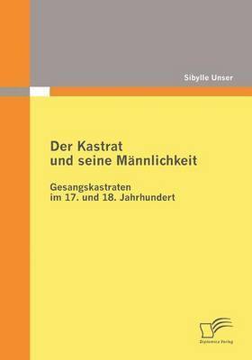 bokomslag Der Kastrat und seine Mnnlichkeit