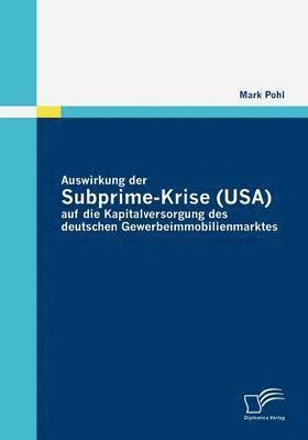 Auswirkung der Subprime-Krise (USA) auf die Kapitalversorgung des deutschen Gewerbeimmobilienmarktes 1